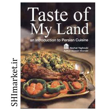 خرید اینترنتی کتاب Taste of my land: an introduction to Persian cuisine در شیراز