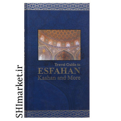 خرید اینترنتی کتاب راهنمای سفر به اصفهان(ESFAHAN انگلیسی) در شیراز